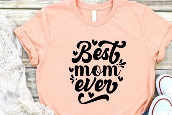 Best Mom Ever Graphic Design: A Celebration of Love in Every Pixel