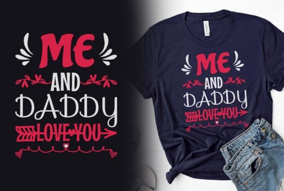 Me and Daddy Love You Tshirt Graphic: A Heartfelt Design Asset
