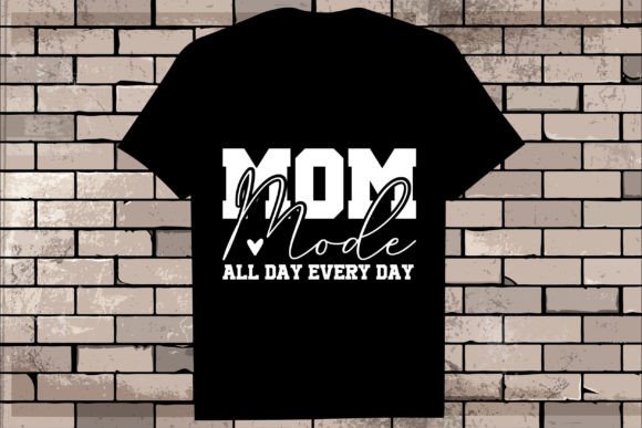 Mom Mode All Day Every Day: A Graphic for the Modern Hustle